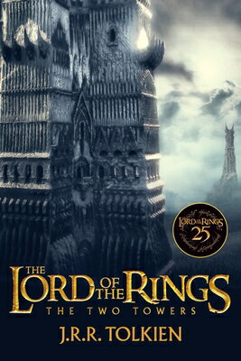 The Two Towers 25th Anniversary [Movie Tie-In]: Being the Second Part of the Lord of the Rings 2 TOWERS 25TH ANNIV MOVIE TIE- （Lord of the Rings） [ J. R. R. Tolkien ]