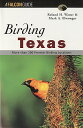 Birding Texas BIRDING TEXAS （Falcon Guides Birding） [ Roland H. Wauer ]