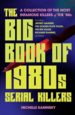 The Big Book of 1980s Serial Killers: A Collection of the Most Infamous Killers of the '80s, Includi