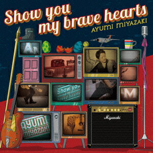 Show you my brave hearts (初回限定盤 CD＋DVD)