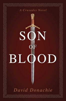 Son of Blood: A Crusades Novel CRUSADES BK SON OF BLOOD （Crusades） [ David Donachie ]