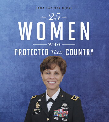 25 Women Who Protected Their Country 25 WOMEN WHO PROTECTED THEIR C （Daring Women） [ Emma Bernay ]