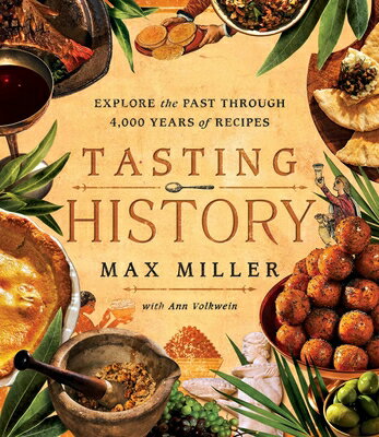 Tasting History: Explore the Past Through 4,000 Years of Recipes (a Cookbook) TASTING HIST [ Max..