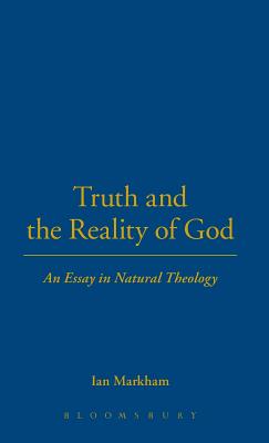 Truth and the Reality of God TRUTH & THE REALITY OF GOD [ Ian Markham ]