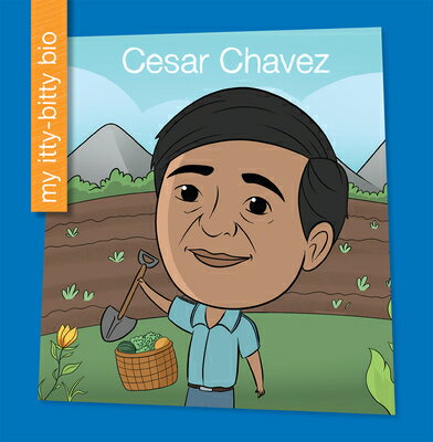 Cesar Chavez CESAR CHAVEZ （My Early Library: My Itty-Bitty Bio） [ Brenda Perez Mendoza ]