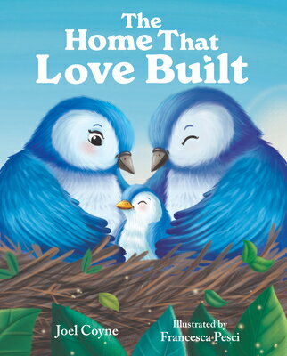 The Home That Love Built HOME THAT LOVE BUILT [ Joel Coyne ]