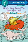 Would You, Could You Save the Sea? with Dr. Seuss's Lorax WOULD YOU COULD YOU SAVE THE S （Step Into Reading） [ Todd Tarpley ]