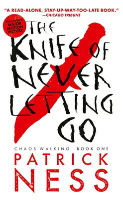 The Knife of Never Letting Go: With Bonus Short Story GO 2/E （Chaos Walking） [ Patrick Ness ]