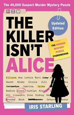 The Killer Isn't Alice: The Bestselling Murder Mystery Puzzle Book - 46,600 Suspects, 1 Killer. Can KILLER ISNT ALICE [ Iris Starling ]