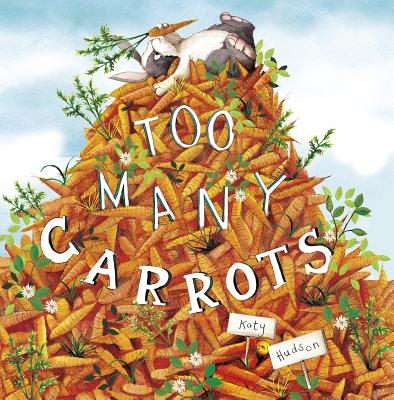 Too Many Carrots TOO MANY CARROTS [ Katy Hudson ]