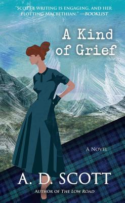 A Kind of Grief: A Novelvolume 6 KIND OF GRIEF （Highland Gazette Mystery） [ A. D. Scott ]