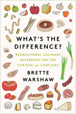 What's the Difference?: Recreational Culinary Reference for the Curious and Confused