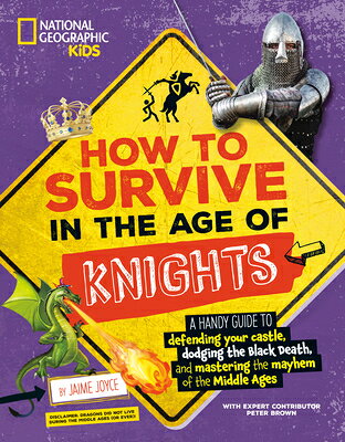 How to Survive in the Age of Knights: A Handy Guide to Defending Your Castle, Dodging the Black Deat HT SURVIVE IN THE AGE OF KNIGH （How to Survive） 