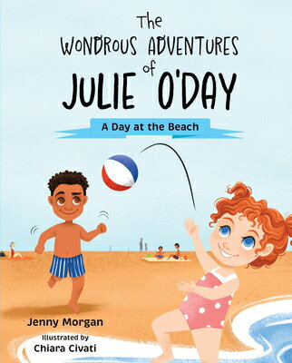 The Wondrous Adventures of Julie O'Day: A Day at the Beach WONDROUS ADV OF JULIE ODAY A D [ Jenny Morgan ]