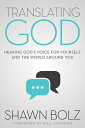 Translating God: Hearing God's Voice for Yourself and the World Around You TRANSLATING GOD 