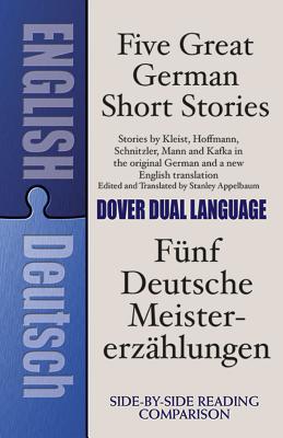 Five Great German Short Stories: A Dual-Language Book 5 GRT GERMAN SHORT STORIES Dover Dual Language German [ Stanley Appelbaum ]