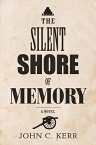 The Silent Shore of Memory SILENT SHORE OF MEMORY [ John C. Kerr ]