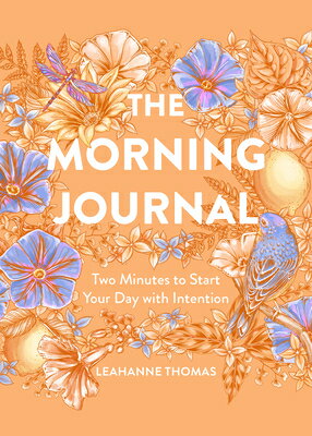 The Morning Journal: Two Minutes to Start Your Day with Intention MORNING JOURNAL 