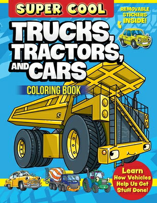 Super Cool Trucks, Tractors, and Cars Coloring Book: Learn How Vehicles Help Us Get Stuff Done COLOR BK-SUPER COOL TRUCKS TRA Matthew Clark