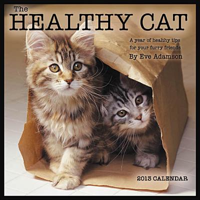 The Healthy Cat Calendar: A Year of Healthy Tips for Your Furry Friends CAL 2013-HEALTHY CAT [ Eve Adamson ]