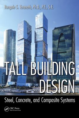 Tall Building Design: Steel, Concrete, and Composite Systems TALL BUILDING DESIGN [ Bungale S. Taranath ]