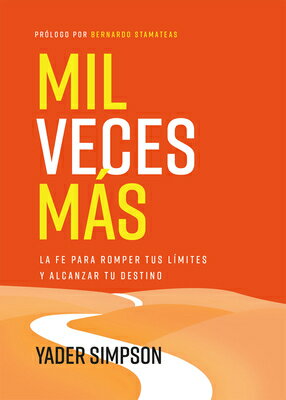 Mil Veces Ms: La Fe Para Romper Tus Lmites Y Alcanzar Tu Destino SPA-MIL VECES MAS SPANISH LANG [ Yader E. Simpson ]