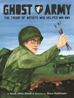 Ghost Army: The Troop of Artists Who Helped Win WWII GHOST ARMY [ Sarah Glenn Marsh ]