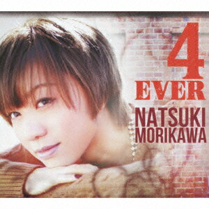 4 EVER [ NATSUKI MORIKAWA ]