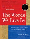 The Words We Live by: Your Annotated Guide to the Constitution WORDS WE LIVE BY 