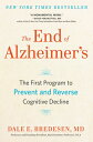 The End of Alzheimer 039 s: The First Program to Prevent and Reverse Cognitive Decline END OF ALZHEIMERS Dale Bredesen