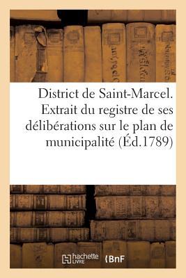 District de Saint-Marcel. Extrait Du Registre de Ses Deliberations Du 4 Decembre 1789 FRE-DISTRICT DE ST-MARCEL EXTR （Histoire） [ Sans Auteur ]
