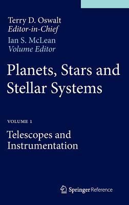 Planets, Stars and Stellar Systems: Volume 1: Telescopes and Instrumentation PLANETS STARS & STELLAR SYSTEM [ Terry D. Oswalt ]