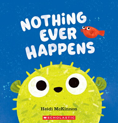 Nothing Ever Happens NOTHING EVER HAPPENS [ Heidi McKinnon ]