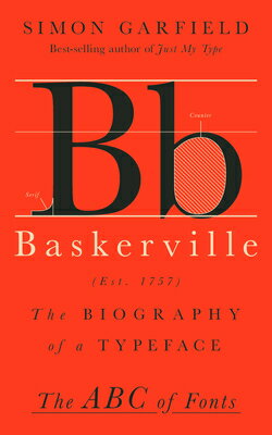 Baskerville: The Biography of a Typeface BASKERVILLE （The ABC of Fonts） [ Simon Garfield ]