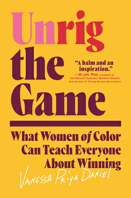 Unrig the Game: What Women of Color Can Teach Everyone about Winning UNRIG THE GAME [ Vanessa Priya Daniel ]