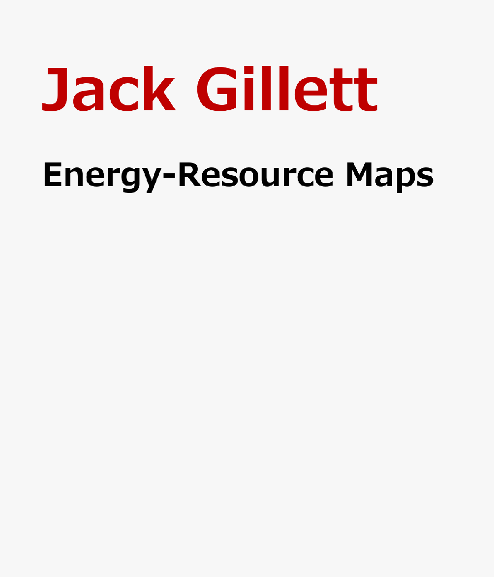 Energy-Resource Maps ENERGY-RESOURCE MAPS （Maps of the Environmental World） [ Jack Gillett ]