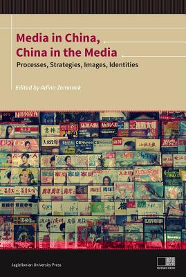 Media in China, China in the Media: Processes, Strategies, Images, Identities MEDIA IN CHINA CHINA IN THE ME （Instytut Konfucjusza） 