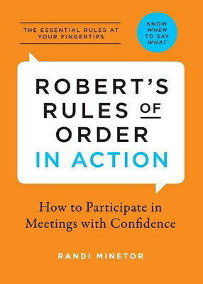 Robert's Rules of Order in Action: How to Participate in Meetings with Confidence ROBERTS RULES OF ORDER IN ACTI 