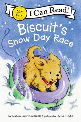 Biscuit 039 s Snow Day Race: A Winter and Holiday Book for Kids BISCUITS SNOW DAY RACE （My First I Can Read） Alyssa Satin Capucilli