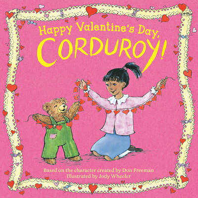 Happy Valentine 039 s Day, Corduroy HAPPY VALENTINES DAY CORDUROY （Corduroy） Jody Wheeler