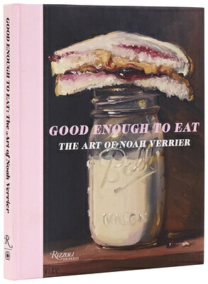 Good Enough to Eat: The Art of Noah Verrier GOOD ENOUGH TO EAT [ Noah Verrier ]