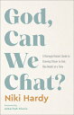 God, Can We Chat?: A Daringly Honest Guide to Growing Closer to God, One Doubt a...
