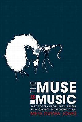 The Muse Is Music: Jazz Poetry from the Harlem Renaissance to Spoken Word MUSE IS MUSIC （New Black Studies） [ Meta Duewa Jones ]