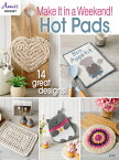 Make It in a Weekend! Crochet Hot Pads MAKE IT IN A WEEKEND CROCHET H [ Annie's ]