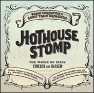 【輸入盤】Hothouse Stomp: Music Of 1920s Chicago & Harlem [ Brian Carpenter's Ghost Train Orchestra ]