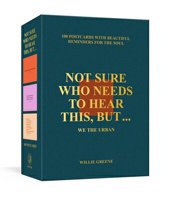 Not Sure Who Needs to Hear This, But . . .: We the Urban: 100 Postcards with Beautiful Reminders for FLSH CARD-NOT SURE WHO NEEDS T [ Willie Greene ]