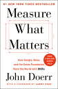 Measure What Matters: How Google, Bono, and the Gates Foundation Rock the World with OKRs MEASURE WHAT MATTERS 