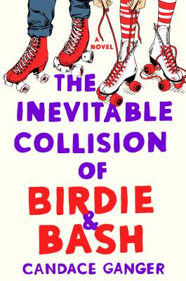 The Inevitable Collision of Birdie & Bash INEVITABLE COLLISION OF BIRDIE [ Candace Ganger ]