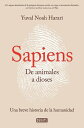 Sapiens. de Animales a Dioses / Sapiens: A Brief History of Humankind SPA-SAPIENS DE ANIMALES A DIOS Yuval Noah Harari