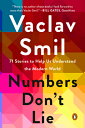 Numbers Don 039 t Lie: 71 Stories to Help Us Understand the Modern World NUMBERS DONT LIE Vaclav Smil